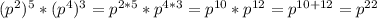 (p^2)^5*(p^4)^3=p^{2*5}*p^{4*3}=p^{10}*p^{12}=p^{10+12}=p^{22}