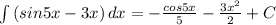 \int\limits {(sin5x-3x)} \, dx =- \frac{cos5x}{5}- \frac{3x^2}{2}+C