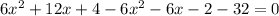 6x^2+12x+4-6x^2-6x-2-32=0