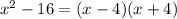 x^2-16=(x-4)(x+4)