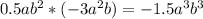 0.5a b^{2} *(-3 a^{2} b)=-1.5 a^{3} b^{3}