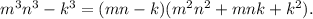 m^3n^3-k^3=(mn-k)(m^2n^2+mnk+k^2).