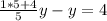 \frac{1*5+4}{5} y-y=4