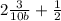 2 \frac{3}{10b} + \frac{1}{2}