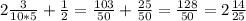 2 \frac{3}{10*5} + \frac{1}{2} = \frac{103}{50} + \frac{25}{50} = \frac{128}{50} = 2\frac{14}{25}