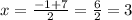 x= \frac{-1+7}{2} = \frac{6}{2} = 3