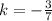 k= -\frac{3}{7}