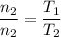 \dfrac{n_{2} }{n_{2}} = \dfrac{T_{1}}{T_{2} }