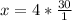 x=4*\frac{30}{1}