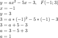 y=ax^2-5x-3, \ \ F(-1;3)\\&#10;x=-1\\&#10;y=3\\&#10;3=a*(-1)^2-5*(-1)-3\\&#10;3=a+5-3\\&#10;a=3-5+3\\&#10;a=1