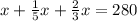 x + \frac{1}{5} x+ \frac{2}{3}x=280