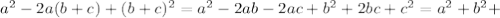 a^2-2a(b+c)+(b+c)^2=a^2-2ab-2ac+b^2+2bc+c^2=a^2+b^2+