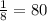 \frac{1}{8}=80