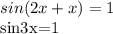 sin(2x+x)=1&#10;&#10;sin3x=1