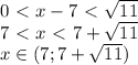 0\ \textless \ x-7\ \textless \ \sqrt{11}\\7\ \textless \ x\ \textless \ 7+ \sqrt{11}\\x\in(7;7+ \sqrt{11})