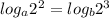 log_a 2^2=log_b 2^3