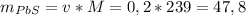 m_{PbS} = v*M= 0,2 * 239 = 47,8