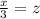 \frac{x}{3} =z