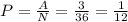 P = \frac{A}{N} = \frac{3}{36} = \frac{1}{12}