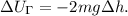 \Delta U_\Gamma = - 2 m g \Delta h .