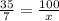 \frac{35}{7} = \frac{100}{x}