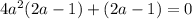 4a^{2}(2a-1)+(2a-1)=0