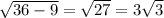 \sqrt{36-9} = \sqrt{27} =3 \sqrt{3}