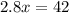 2.8x=42