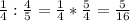 \frac{1}{4} : \frac{4}{5} = \frac{1}{4}* \frac{5}{4} = \frac{5}{16}