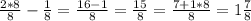 \frac{2*8}{8} - \frac{1}{8} = \frac{16-1}{8} = \frac{15}{8} = \frac{7+1*8}{8} =1 \frac{7}{8}