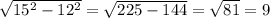 \sqrt{15 ^{2}-12 ^{2} } = \sqrt{225-144}= \sqrt{81} =9 \\