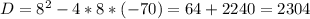 D=8^2-4*8*(-70)=64+2240=2304