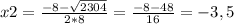 x2= \frac{-8- \sqrt{2304} }{2*8} = \frac{-8-48}{16} =-3,5