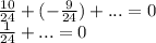 \frac{10}{24}+(- \frac{9}{24})+...=0 \\ \frac{1}{24}+...=0