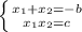 \left \{ {{x_{1} + x_{2} =-b} \atop {x_{1} x_{2} = c } \right.