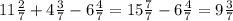 11 \frac{2}{7} +4 \frac{3}{7} -6 \frac{4}{7} =15 \frac{7}{7} -6 \frac{4}{7}=9 \frac{3}{7}