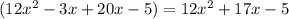 (12 x^{2} -3x+20x-5)=12 x^{2} +17x-5