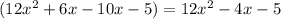 (12 x^{2}+6x-10x-5 )=12 x^{2} -4x-5