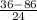 \frac{36-86}{24}