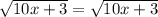 \sqrt{10x + 3} = \sqrt{10x + 3}