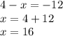 4-x=-12 \\ x=4+12 \\ x=16 \\