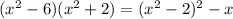 (x^2-6)(x^2+2)=(x^2-2)^2-x \\