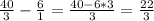 \frac{40}{3} - \frac{6}{1}= \frac{40-6*3}{3}= \frac{22}{3}