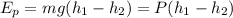 E_p=mg(h_1-h_2)=P(h_1-h_2)