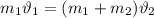 m_1\vartheta_1=(m_1+m_2)\vartheta_2