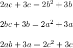 2ac+3c=2b^2+3b\\\\2bc+3b=2a^2+3a\\\\2ab+3a=2c^2+3c