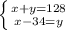 \left \{ {{x+y=128} \atop {x-34=y}} \right.