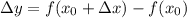 \Delta y= f(x_{0}+\Delta x)-f(x_{0})