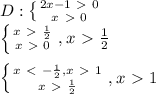 D: \left \{ {{2x-1\ \textgreater \ 0} \atop {x\ \textgreater \ 0}} \right. \\ \left \{ {{x\ \textgreater \ \frac{1}{2}} \atop {x\ \textgreater \ 0}} \right. ,x\ \textgreater \ \frac{1}{2}\\ \\ \left \{ {{x\ \textless \ -\frac{1}{2}, x\ \textgreater \ 1} \atop {x\ \textgreater \ \frac{1}{2}}} \right. , x\ \textgreater \ 1