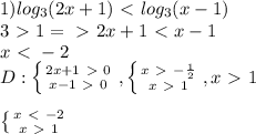 1) log_3(2x+1)\ \textless \ log_3(x-1)\\3\ \textgreater \ 1 =\ \textgreater \ 2x+1\ \textless \ x-1\\x\ \textless \ -2\\D: \left \{ {{2x+1\ \textgreater \ 0} \atop {x-1\ \textgreater \ 0}} \right. ,\left \{ {{x\ \textgreater \ -\frac{1}{2}} \atop {x\ \textgreater \ 1}} \right. , x\ \textgreater \ 1\\ \\ \left \{ {{x\ \textless \ -2} \atop {x\ \textgreater \ 1}} \right.